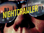 „Nightcrawler“ – Das Gewinnspiel zum Kino-Start des Thrillers mit Jake Gyllenhaal